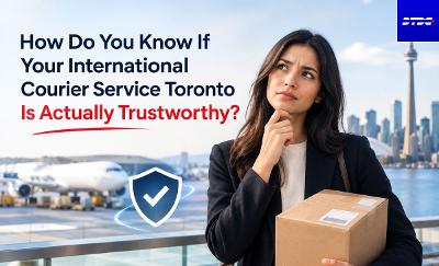 How Do You Know If Your International Courier Service Toronto Is Actually Trustworthy?
